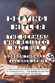 Defying Hitler (The Germans Who Resisted Nazi Rule) - 9780451489067 by Gordon Thomas, Greg Lewis, 9780451489067