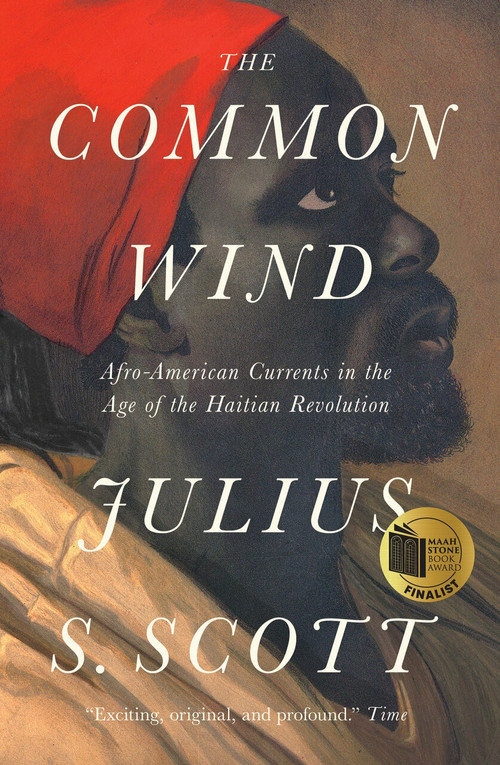 The Common Wind (Afro-American Currents in the Age of the Haitian Revolution) - 9781788732482 by Julius S. Scott, 9781788732482