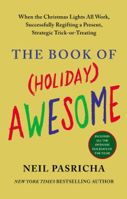 The Book of (Holiday) Awesome by Neil Pasricha, 9780425253724