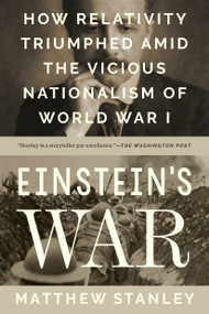 Einstein's War (How Relativity Triumphed Amid the Vicious Nationalism of World War I) - 9781524745424 by Matthew Stanley, 9781524745424