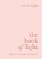 The Book of Light (Illuminate Your Life with Self-Love) - 9781788173926 by Nia the Light, 9781788173926