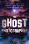 The Ghost Photographer (My Story of Grief and Healing-with Guidance from the Other Side) - 9781501158902 by Julie Rieger, 9781501158902