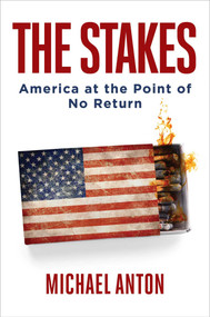 The Stakes (America at the Point of No Return) by Michael Anton, 9781684510610