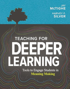 Teaching for Deeper Learning (Tools to Engage Students in Meaning Making) by Jay McTighe, Harvey F. Silver, 9781416628620