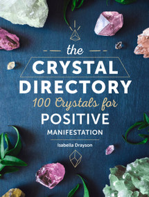 The Crystal Directory (100 Crystals for Positive Manifestation) by Isabella Drayson, 9780785838289