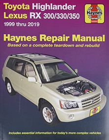 Toyota Highlander Lexus RX 300/330/350 1999 thru 2019 Haynes Repair Manual (1999 thru 2019) by Editors of Haynes Manuals, 9781620923733