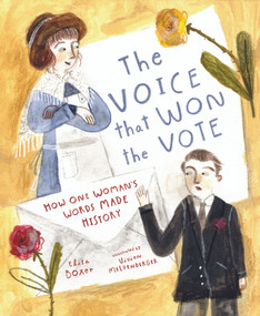 The Voice That Won the Vote (How One Woman's Words Made History) by Elisa Boxer, Vivien Mildenberger, Angela Juarez, 9781534110496