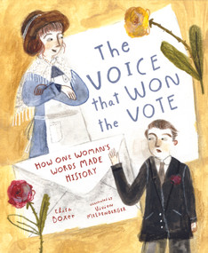 The Voice That Won the Vote (How One Woman's Words Made History) by Elisa Boxer, Vivien Mildenberger, Angela Juarez, 9781534110496