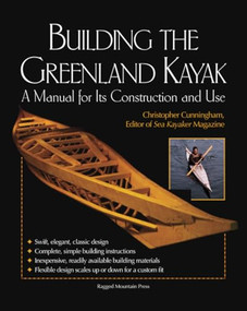 Building the Greenland Kayak (A Manual for Its Contruction and Use) by Christopher Cunningham, 9780071392372