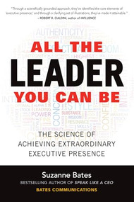 All the Leader You Can Be: The Science of Achieving Extraordinary Executive Presence by Suzanne Bates, 9781259585777