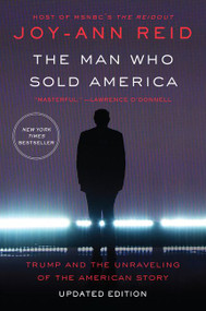 The Man Who Sold America (Trump and the Unraveling of the American Story) - 9780062880116 by Joy-Ann Reid, 9780062880116