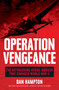 Operation Vengeance (The Astonishing Aerial Ambush That Changed World War II) by Dan Hampton, 9780062938091