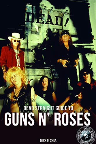 Dead Straight Guide to Guns 'N' Roses by Mick O'Shea, 9781912733095