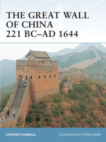 The Great Wall of China 221 BC-AD 1644 by Stephen Turnbull, Steve Noon, 9781846030048