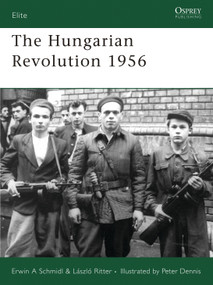 The Hungarian Revolution 1956 by Erwin Schmidl, László Ritter, Peter Dennis, 9781846030796