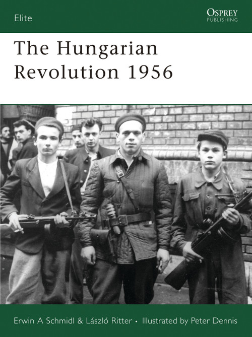 The Hungarian Revolution 1956 by Erwin Schmidl, László Ritter, Peter Dennis, 9781846030796