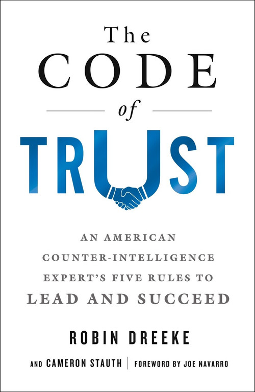 The Code of Trust (An American Counterintelligence Expert's Five Rules to Lead and Succeed) - 9781250190444 by Robin Dreeke, Cameron Stauth, Joe Navarro, 9781250190444