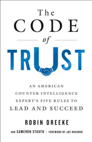 The Code of Trust (An American Counterintelligence Expert's Five Rules to Lead and Succeed) - 9781250190444 by Robin Dreeke, Cameron Stauth, Joe Navarro, 9781250190444