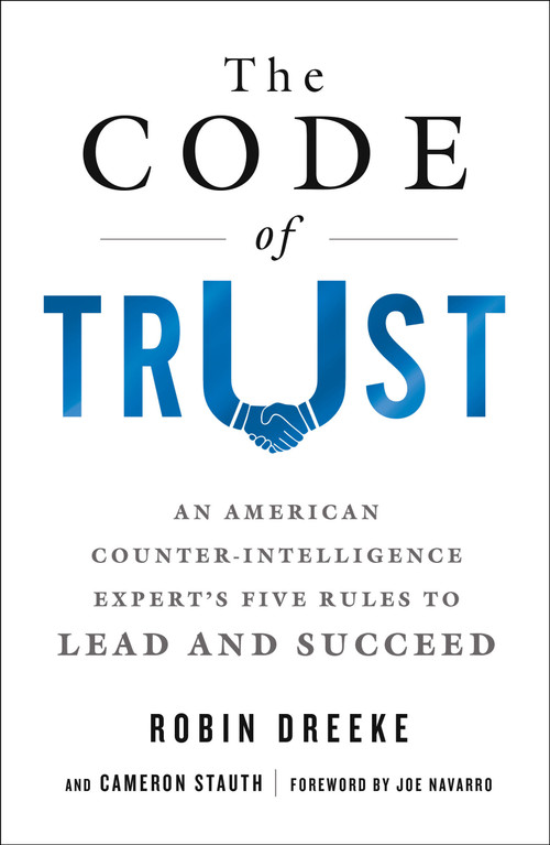 The Code of Trust (An American Counterintelligence Expert's Five Rules to Lead and Succeed) - 9781250190444 by Robin Dreeke, Cameron Stauth, Joe Navarro, 9781250190444