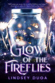 Glow  of  the  Fireflies by Lindsey Duga, 9781640637313