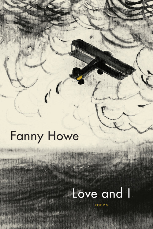 Love and I (Poems) by Fanny Howe, 9781644450048