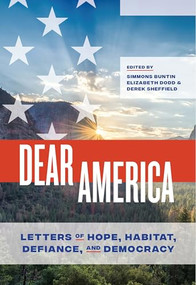 Dear America (Letters of Hope, Habitat, Defiance, and Democracy) by Simmons Buntin, Elizabeth Dodd, Derek Sheffield, 9781595349125