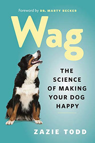 Wag (The Science of Making Your Dog Happy) by Zazie Todd, Marty Becker DVM, 9781771643795
