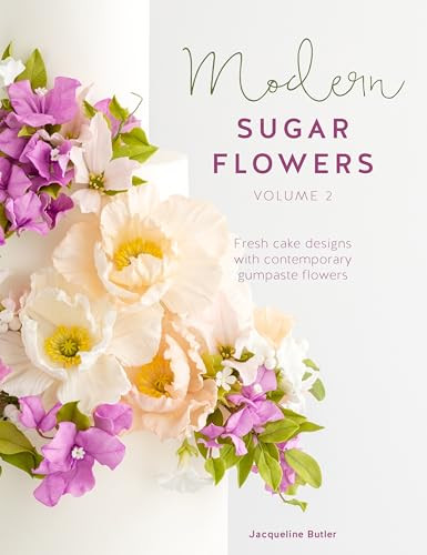 Modern Sugar Flowers Volume 2 (Fresh cake designs with contemporary gumpaste flowers) by Jacqueline Butler, 9781446307298