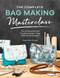 The Complete Bag Making Masterclass (A comprehensive guide to modern bag making techniques) by Samantha Hussey, 9781446308110