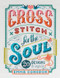 Cross Stitch For The Soul (20 designs to inspire) by Emma Congdon, 9781446308080