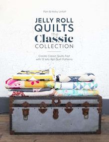 Jelly Roll Quilts: The Classic Collection (Create classic quilts fast with 12 jelly roll quilt patterns) by Pam Lintott, Nicky Lintott, 9781446308097