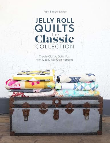 Jelly Roll Quilts: The Classic Collection (Create classic quilts fast with 12 jelly roll quilt patterns) by Pam Lintott, Nicky Lintott, 9781446308097