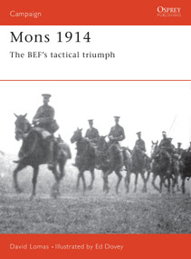 Mons 1914 (The BEF's Tactical Triumph) by David Lomas, Ed Dovey, 9781855325517