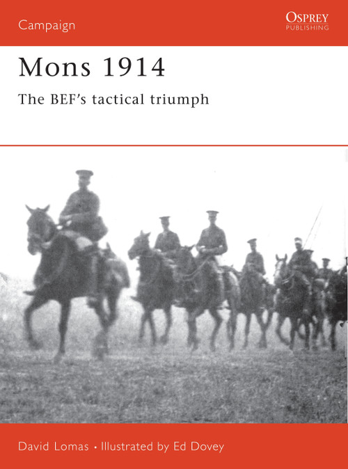Mons 1914 (The BEF's Tactical Triumph) by David Lomas, Ed Dovey, 9781855325517