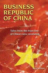 Business Republic of China (Tales from the Front Line of China's New Revolution) by Jack Leblanc, 9789889979904