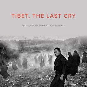 Tibet, the Last Cry by Eric Meyer, Laurent Zylberman, 9789881613950