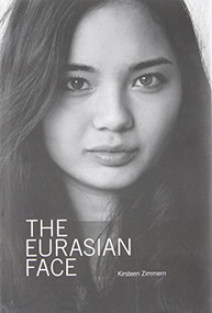 The Eurasian Face by Kirsteen Zimmern, 9789889979997