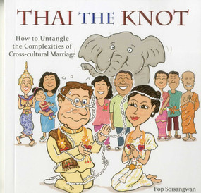 Thai the Knot (How to Untangle the Complexities of Cross-Cultural Marriage) by Pop Soisangwan, 9789881900265