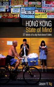 Hong Kong State of Mind (37 Views of a City That Doesn't Blink) by Jason Y. Ng, 9789881900319