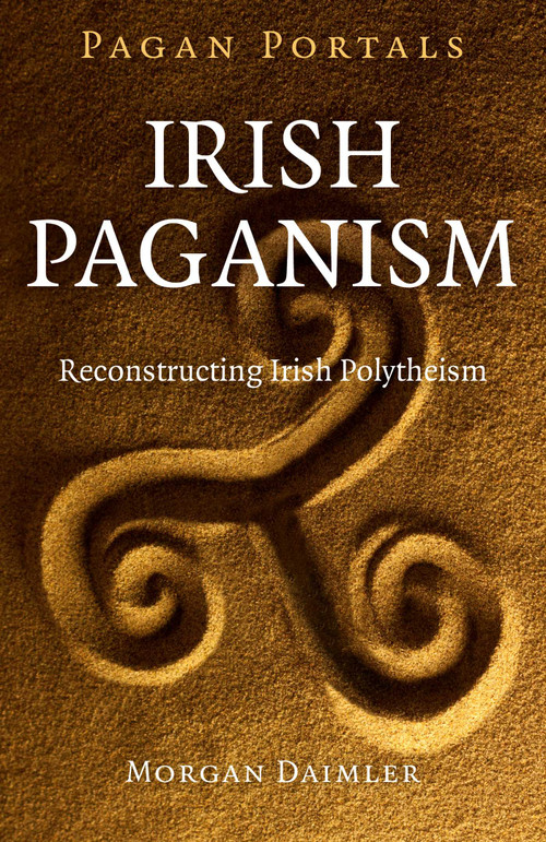 Pagan Portals - Irish Paganism (Reconstructing Irish Polytheism) by Morgan Daimler, 9781785351457