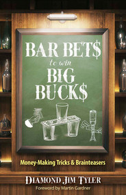 Bar Bets to Win Big Bucks (Money-Making Tricks and Brainteasers) by Diamond Jim Tyler, Martin Gardner, Benjamin Vincent, 9780486842431
