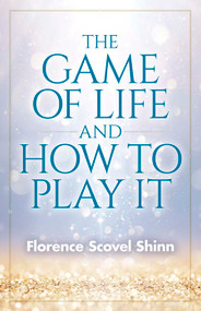 The Game of Life and How to Play It - 9780486842028 by Florence Scovel Shinn, 9780486842028