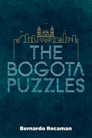 The Bogotá Puzzles by Bernardo Recamán, 9780486842417