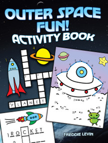 Outer Space Fun! Activity Book by Freddie Levin, 9780486842158