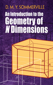 An Introduction to the Geometry of N Dimensions by D. M.Y. Sommerville, 9780486842486