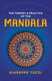 The Theory and Practice of the Mandala - 9780486842387 by Giuseppe Tucci, 9780486842387