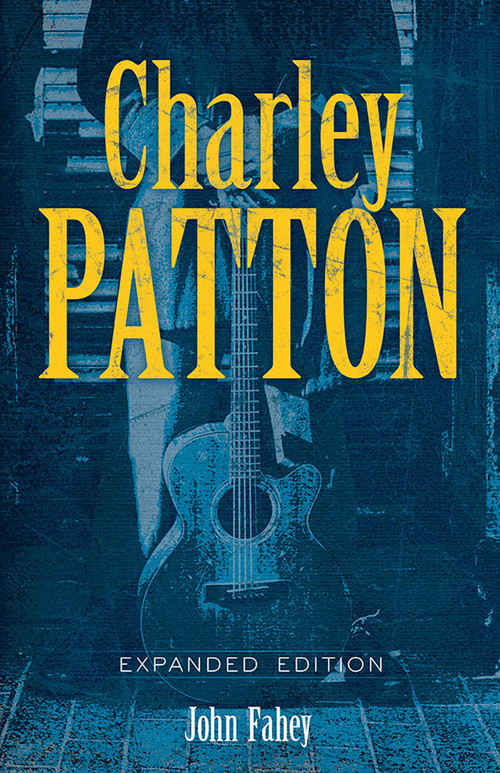 Charley Patton (Expanded Edition) by John Fahey, 9780486843445