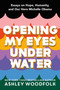 Opening My Eyes Underwater (Essays on Hope, Humanity, and Our Hero Michelle Obama) by Ashley Woodfolk, 9781250240378