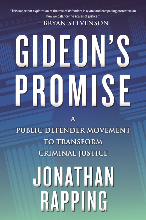 Gideon's Promise (A Public Defender Movement to Transform Criminal Justice) by Jonathan Rapping, 9780807064627