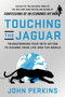 Touching the Jaguar (Transforming Fear into Action to Change Your Life and the World) by John Perkins, 9781523089864